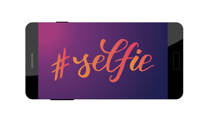 selfie modern brush calligraphy on a screen of a smartphone isolated on white background. Vector illustration.