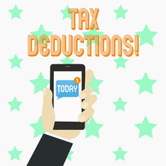 Word writing text Tax Deductions. Business photo showcasing Reduction on taxes Investment Savings Money Returns