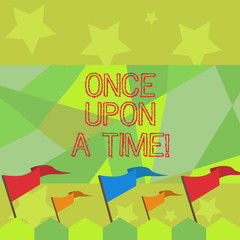 Conceptual hand writing showing Once Upon A Time. Concept meaning telling story Fairytale story Historical event Novel