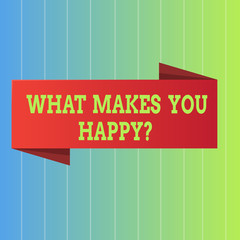 Handwriting text What Makes You Happyquestion. Conceptual photo Happiness comes with love and positive life