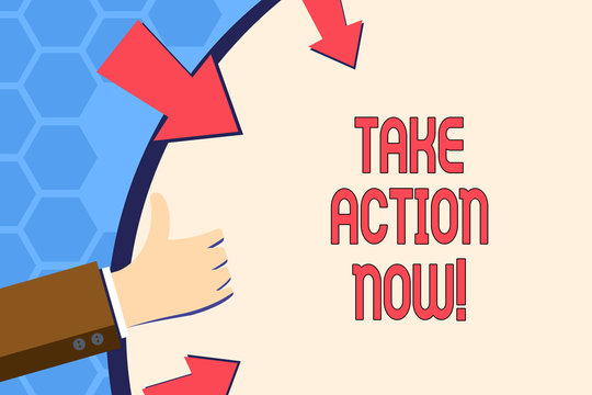 Writing note showing Take Action Now. Business concept for Urgent Move Start Promptly Immediate Begin