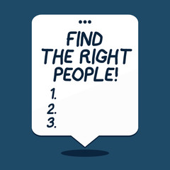Text sign showing Find The Right People. Business photo text choosing perfect candidate for job or position