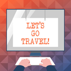 Text sign showing Let S Go Travel. Business photo showcasing Going away Travelling Asking someone to go outside Trip