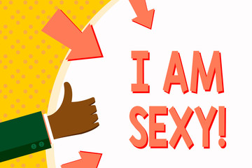 Word writing text I Am Sexy. Business photo showcasing Feeling of attraction Awareness of beauty