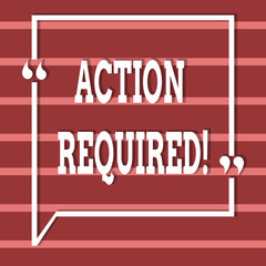 Text sign showing Action Required. Business photo text Important Act Needed Immediate Quick Important Task