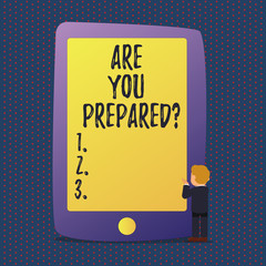 Handwriting text Are You Preparedquestion. Conceptual photo Ready Preparedness Readiness Assessment Evaluation