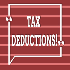 Text sign showing Tax Deductions. Business photo text Reduction on taxes Investment Savings Money Returns