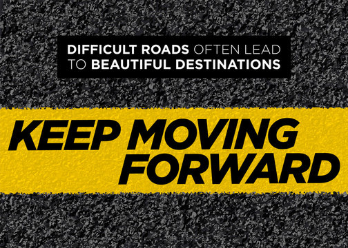 Vector Motivational Poster. Keep Moving Forward. Healthy Life Background. Inspirational Workout, Fitness or Graduation Quote. Business Philosophy.