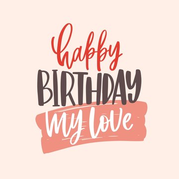 Greeting card template with Happy Birthday My Love lettering handwritten with elegant calligraphic cursive font on light background