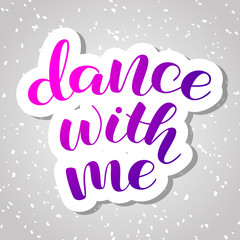 Dance with me brush lettering.  Vector illustration for banner or poster for dance studio