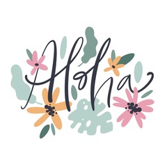 Aloha hand drawn lettering with tropical plants, leaves and flowers. Vector illustration. Isolated on white background.
