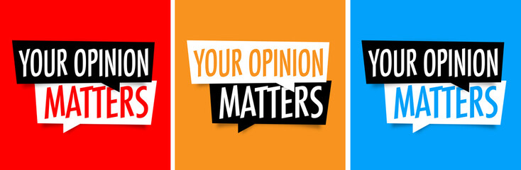 Your opinion matters