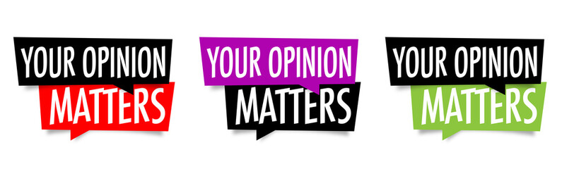Your opinion matters