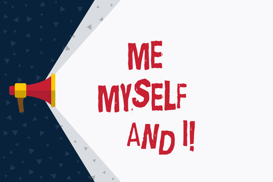 Word writing text Me Myself And I. Business photo showcasing selfish selfindependent Taking responsibility of actions