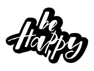 Be happy motivation quote. Modern handlettering text. Design print for t-shirt, pin label, sticker, greeting card, banner. Vector illustration on background. 