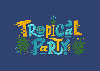 Tropical party phrase. Hand drawn vector lettering. Summer quote. Isolated on deep blue background with green leaves and glitch effect. Design for holiday greeting cards, logo, sticker, banner, poster