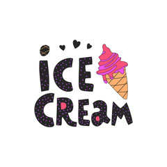 Hand drawn lettering with colofrul icecream and hearts. Ice cream phrase. Summer concept. Vector illustration