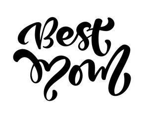 Quote Best mom. Calligraphy lettering vector illustration on white background. Excellent holiday text icon. Mothers Day. Trend print about mom