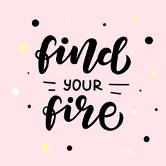 Find your fire hand drawn lettering phrase