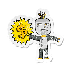 retro distressed sticker of a cartoon robot with money symbol