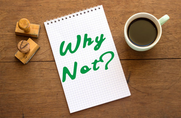 Hand writing text caption inspiration showing Why Not Question