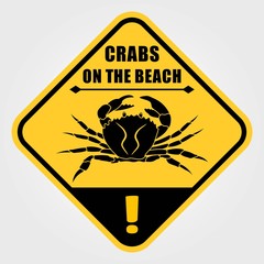 Attention Crabs on the beach. Yellow sign. Vector illustration