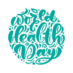 Calligraphy lettering vector text World Health Day. Scandinavian style concept for 7 April, Celebration hand drawn for postcard, card, banner template. Vector lettering typography