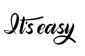 It's easy. Script lettering. Calligraphic style. Dry brush effect. Isolated black print. Hand written vector illustration.