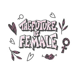 The future is female. Vector hand drawn quote.