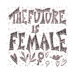 The future is female. Vector hand drawn quote.