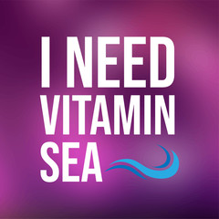 Obraz premium i need vitamin sea. Life quote with modern background vector