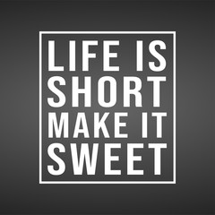 life is short make it sweet. successful quote with modern background vector