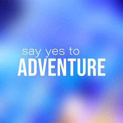 say yes to adventure. Life quote with modern background vector