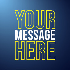 your message here. Life quote with modern background vector