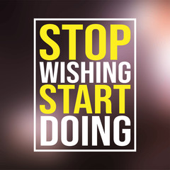 Naklejka na ściany i meble stop wishing start doing. Motivation quote with modern background vector