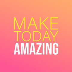 make today amazing. Life quote with modern background vector