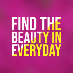 Fototapeta premium find the beauty in everyday. Life quote with modern background vector