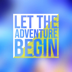 let the adventure begin. Life quote with modern background vector