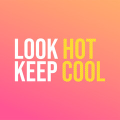 look hot keep cool. Life quote with modern background vector