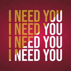 Fototapeta premium I need you. Love quote with modern background vector
