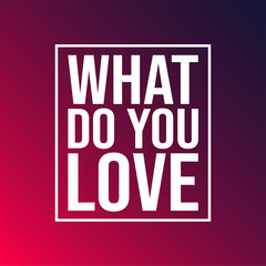 what do you love. Love quote with modern background vector