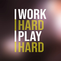 work hard play hard. Life quote with modern background vector