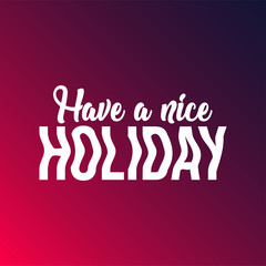 Have a nice holiday. Life quote with modern background vector