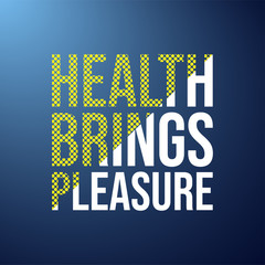 Health brings pleasure. Motivation quote with modern background vector