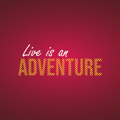 Live is an adventure. Life quote with modern background vector