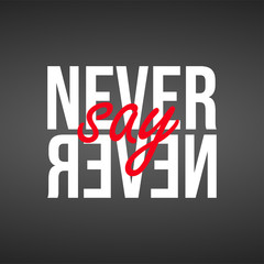 Never say never. successful quote with modern background vector