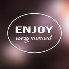 enjoy every moment. Life quote with modern background vector