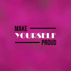 make yourself proud. Life quote with modern background vector