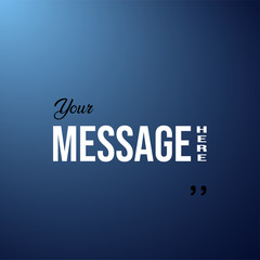 your message here. Life quote with modern background vector