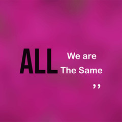 we are all the same . Life quote with modern background vector